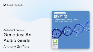 Genetics An Audio Guide by Anthony Griffiths · Audiobook preview [upl. by Bj219]