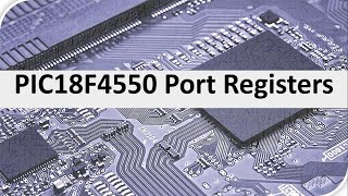 PIC18F4550 Port Registers [upl. by Angelika633]