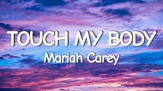 Mariah Carey  Touch My Body Lyrics [upl. by Ronel599]