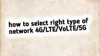 how to select right type of network 4GLTEVoLTE5G technicalfantasy8569 [upl. by Atikkin143]