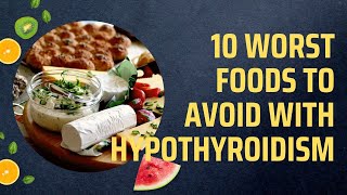 10 Worst Foods To Avoid With Hypothyroidism [upl. by Welby]