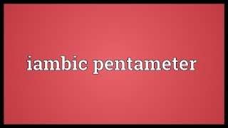 Iambic pentameter Meaning [upl. by Lorusso]