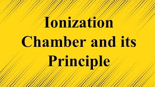 UnitV L11 Ionization Chamber and Principle [upl. by Brunhilda]