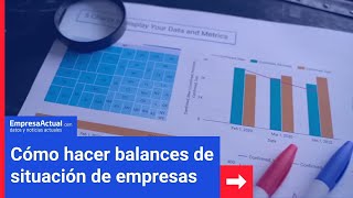 «Cómo hacer balances de situación de empresas»  Empresa Actual [upl. by Archie]