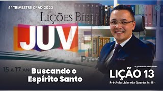 Lição 13  Buscando o Espírito Santo  JUVENIS [upl. by Errol978]