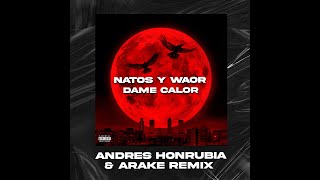 Natos Y Waor Dame Calor Andrés Honrubia amp Arake Remix [upl. by Gwenni]