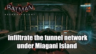 Batman Arkham Knight Infiltrate the tunnel network under Miagani Island [upl. by Anastas]