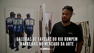 Galerias de favelas do Rio rompem barreiras no mercado da arte [upl. by Utley]