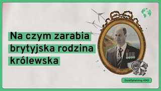 Na czym zarabia brytyjska rodzina królewska DziałSplaining043 [upl. by Croft]