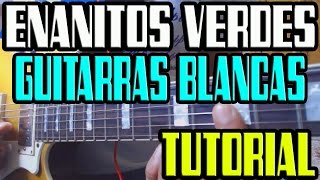 Enanitos Verdes Guitarras Blancas Tutorial HD [upl. by Gates]