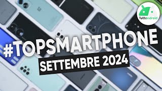 MIGLIORI Smartphone SETTEMBRE 2024 tutte le fasce di prezzo  TopSmartphone [upl. by Carlin68]