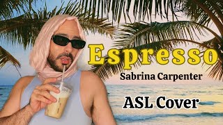 Espresso  Sabrina Carpenter ASL Cover [upl. by Marchak]