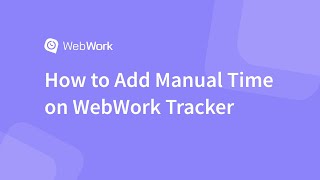 How to Add Manual Time on WebWork Time Tracker [upl. by Jarad]