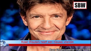 Koen Wauters heeft een nieuwe vriendin [upl. by Lodnar]