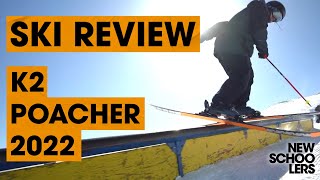 2022 K2 Poacher Ski Review  Newschoolers Ski Test [upl. by Hartzke]