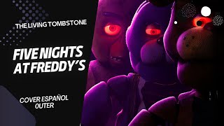 The Living Tombstone  Five Nights at Freddys Song Movie Version【Cover Español Latino】0uter [upl. by Nivk79]