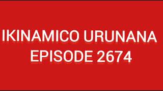 URUNANA EPISODE 2674 [upl. by Florin]