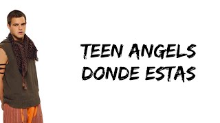 Teen Angels  Donde estas feat Peter Lanzani letra [upl. by Deckert]