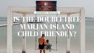 HOW CHILD FRIENDLY IS THE DOUBLETREE MARJAN ISLAND RAS AL KHAIMAH [upl. by Silisav]