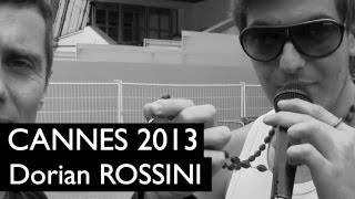 CANNES 2013  Dorian Rossini promet de faire le buzz [upl. by Nifares]