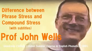 Prof John C WellsDifference between Phrase Stress and Compound StressUCL Summer Course 1995 [upl. by Anwahsat]