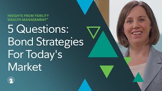 5 Questions With Fidelity Bond Strategies For Todays Market  Fidelity Investments [upl. by Clifford528]