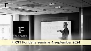 FIRST Fondene seminar 4 september 2024 mBengt Jonassen og FIRST Fondeneforvaltere [upl. by Lebasiram69]