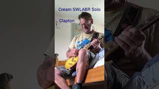 Cream SWLABR Clapton solo guitar music blues gibson lespaul rock clapton Jackbruce [upl. by Haibot]