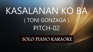 KASALANAN KO BA  TONI GONZAGA   PITCH02  PH KARAOKE PIANO by REQUEST COVERCY [upl. by Betthezul]