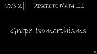 Discrete Math II  1032 Graph Isomorphisms [upl. by Nahsez]