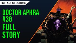 Doctor Aphra 38  FULL STORY BREAKDOWN [upl. by Christie]