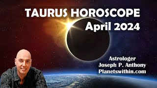 Taurus Horoscope April 2024  Astrologer Joseph P Anthony [upl. by Norah]