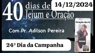 24⁰ Dia da Campanha de Oração com Pastor Adilson Pereira quotDEUS PROVEDORquot [upl. by Lemieux554]