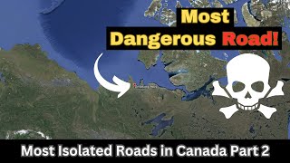 Most ISOLATED Roads in CANADA Part 2 Top 3 Most REMOTE roads in Canada Part 2 [upl. by Nudnarb]