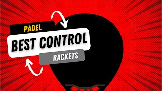 Best CONTROL Padel Rackets 2023 [upl. by Anij]