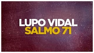 Lupo Vidal  Salmo 71 Video lyric [upl. by Moreno782]