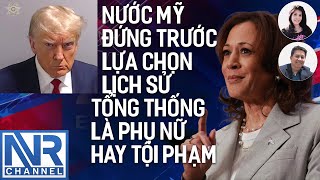 lsDuyen LeNgoc  Nước Mỹ đứng trước lựa chọn lịch sử Tổng thống là Phụ nữ hay Tội phạm [upl. by Vera]