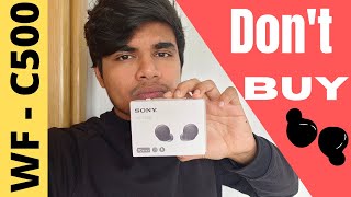 Watch this video before you Buy SONY WF C500  Noise Cancellation 😡  Sound Quality Battery Backup [upl. by Nohcim]