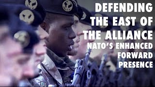 Defending the east of the Alliance – NATO’s enhanced Forward Presence [upl. by Redd444]