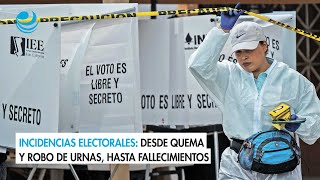 Incidencias electorales Desde quema y robo de urnas hasta fallecimientos [upl. by Ginger]