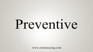 How To Say Preventive [upl. by Deny80]