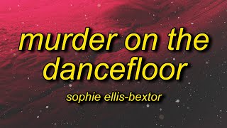 Sophie EllisBextor  Murder On The Dancefloor Lyrics [upl. by Farand]