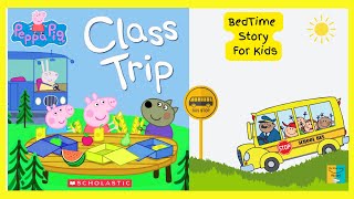 PEPPA PIG  CLASS TRIP  READ ALOUD BOOK  BEDTIME STORY FOR KIDS  ENGLISH BOOKS  2024 [upl. by Hyrup352]