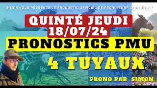 Pronostic Quinté Jeudi 18072024  Pronostics PMU 4 Tuyaux Bases Solides et Tocard du jour [upl. by Tiebold359]