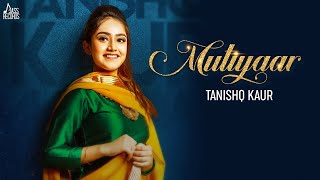 Mutiyaar  Full HD  Tanishq Kaur Ft Randy Jassal  Punjabi Songs 2018 [upl. by Joacimah]