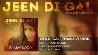 Raashi Sood  Jeen Di Gal  Female Version  Dj Tan Mix [upl. by Aer]