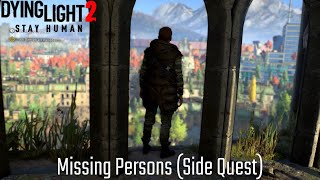 Dying Light 2 Stay Human  Missing Persons Side Quest [upl. by Noiraa]