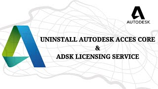 Uninstall Autodesk Acces Core amp Adsk Licensing Service [upl. by Googins]