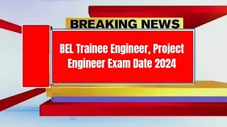 BEL Trainee Engineer Project Engineer Exam Date 2024  Check Exam Date [upl. by Eustacia]