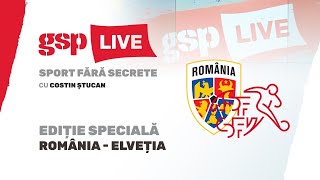 România  Elveția pentru locul 1 » Prefațăm duelul la GSP Live [upl. by Nonnair]